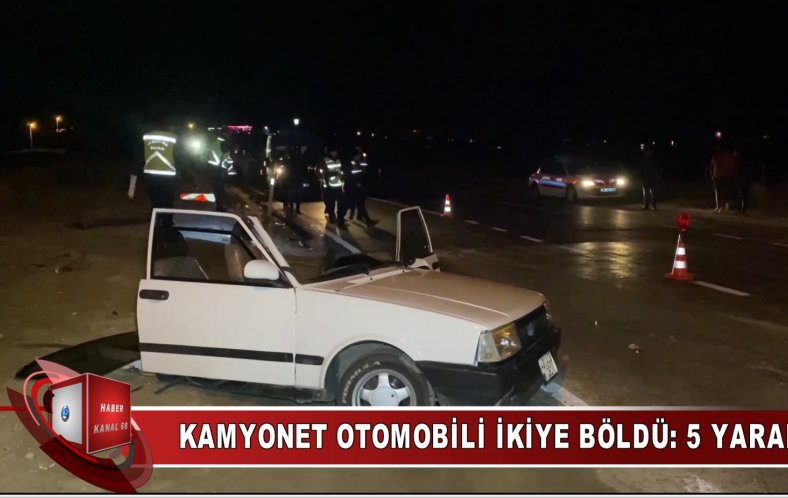 Kamyonet otomobili ortadan ikiye böldü: 5 yaralı