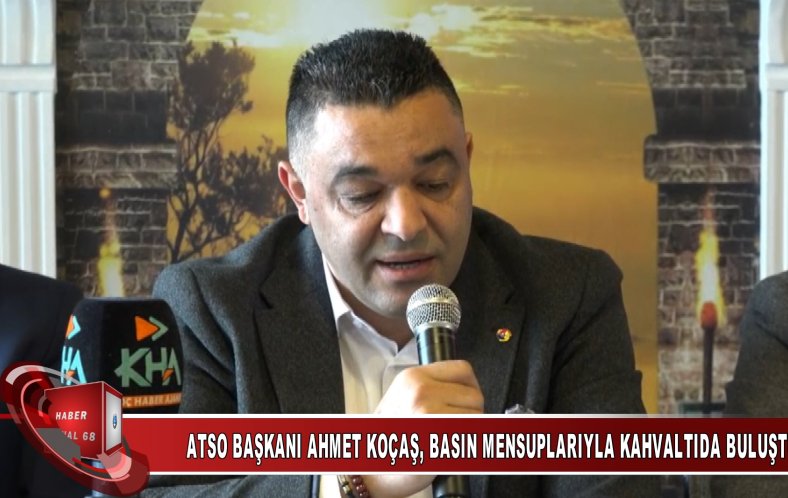 ATSO Başkanı Ahmet Koçaş , basın mensupları ile bir araya geldi