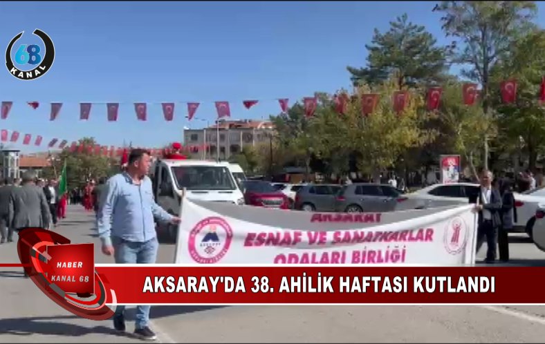 Aksaray’da 38. Ahilik Haftası kutlandı