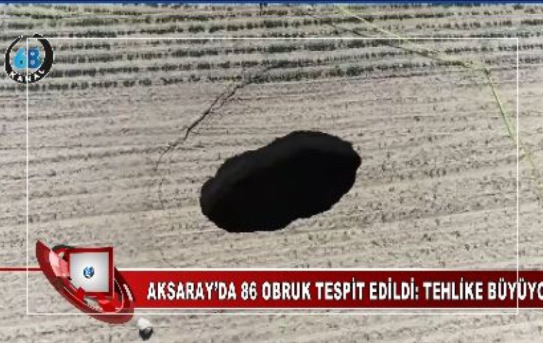 Aksaray’da Korkutan Tespit: 86 Obruk Oluştu, Tehlike Kapıda!
