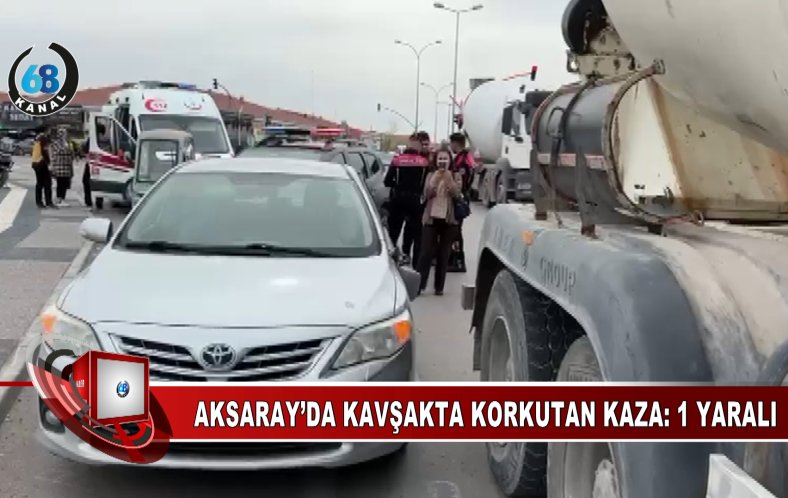 AKSARAY’DA KAVŞAKTA KORKUTAN KAZA: 1 YARALI