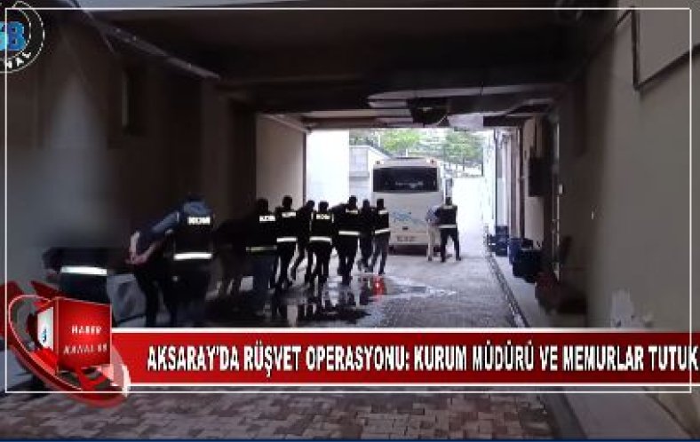 Aksaray Denetimli Serbestlik Müdürlüğü’nde Rüşvet Operasyonu: Kurum Mü