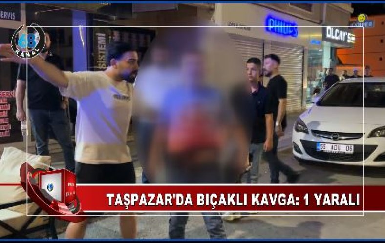 TAŞPAZAR MAHALLESİ’NDE BIÇAKLI KAVGA: 1 YARALI
