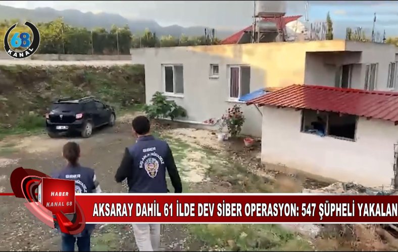 Aksaray Dahil 61 İlde Dev Siber Operasyon